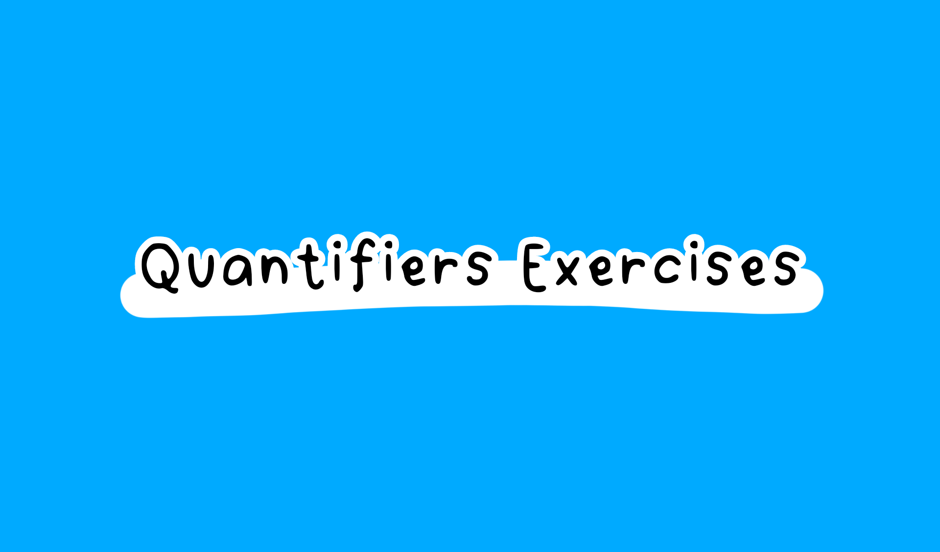 Quantifiers Exercises