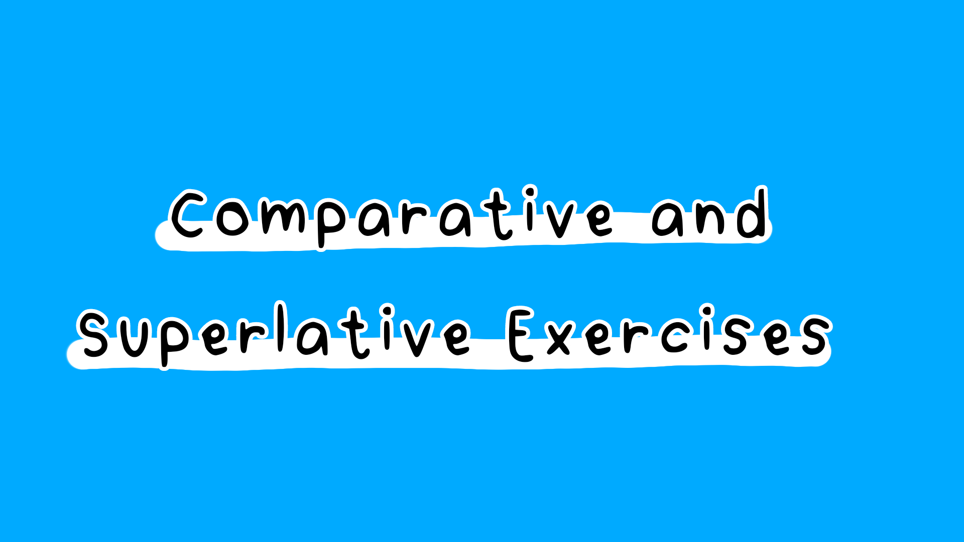 comparative and superlative exercises